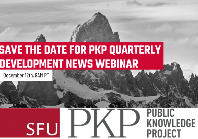 PKP Quarterly Development News Webinar – save the date (Dec. 12, 9 AM ...