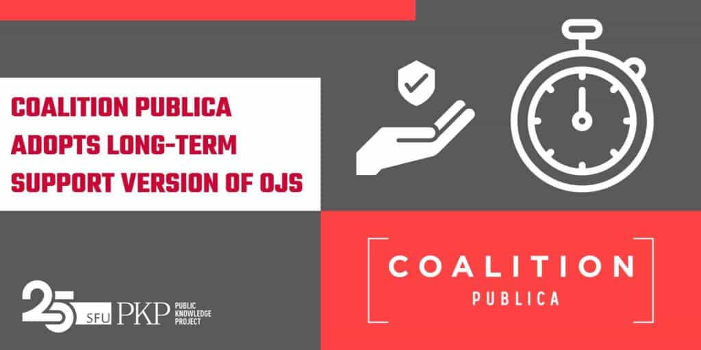 Coalition Publica adopts long-term support version of PKP's Open Journal Systems (OJS).

It's PKP's 25th anniversary this year. 