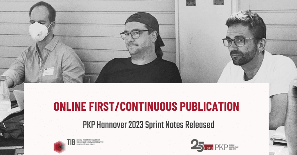 PKP HANNOVER 2023 SPRINT NOTES RELEASED: ONLINE FIRST/CONTINUOUS PUBLICATION

The picture shows three participants of the Online First / Continuous Publication working group at the PKP Sprint Hannover 2023. 

The blog post is a summary of the work of this group. 