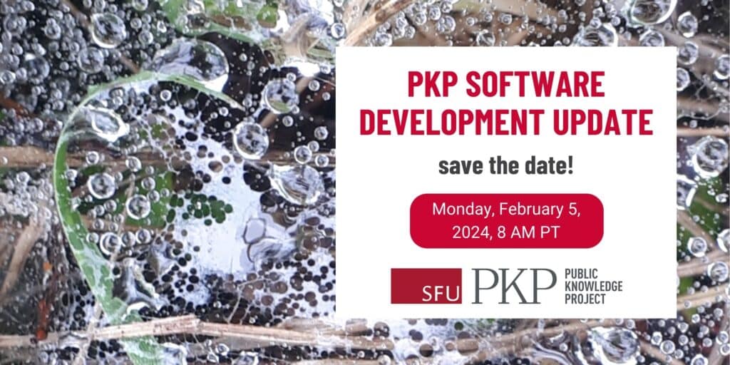 Save the date and register for the next PKP Software Development Update, happening Monday February 5th, 2024, at 8 AM Pacific Standard Time.
The main message is set on a background close-up photograph of a spider's web covered in water droplets, reflecting like a thousand crystal marbles in the sun.