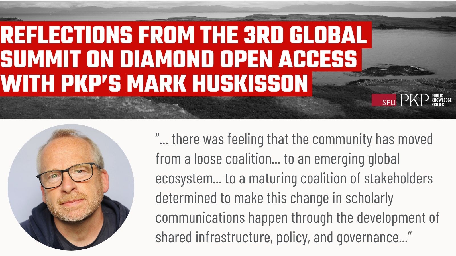 Reflections from the 3rd Global Summit on Diamond Open Access in Conversation with PKP’s Mark Huskisson - Public Knowledge Project