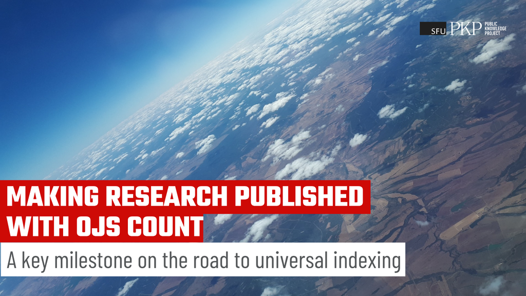 Aerial view of Earth with PKP banner reading ‘Making Research Published with OJS Count,’ highlighting a milestone toward universal indexing.